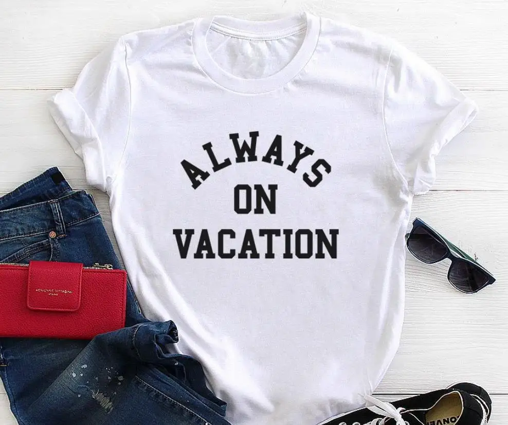 Always On Vacation Letters Print Women T shirt Cotton Casual Funny Shirt For Lady Top Tee Tumblr Hipster Drop Ship NEW-28
Always On Vacation Letters Print Women T shirt Cotton Casual Funny Shirt For Lady Top Tee Tumblr Hipster Drop Ship NEW-28
