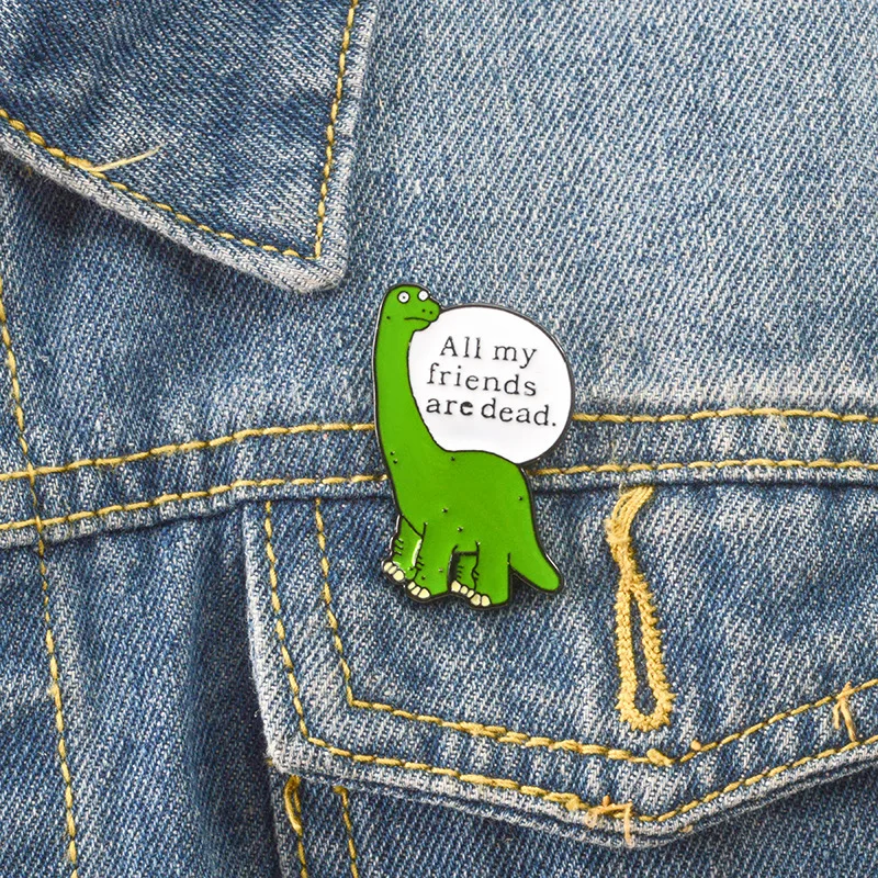 Dinosaur Lapel Pins Enamel All My Friends Are Dead Brooch Collar Funny Botton Badge Jewelry Gifts For Clothing Hat Backpack
Dinosaur Lapel Pins Enamel All My Friends Are Dead Brooch Collar Funny Botton Badge Jewelry Gifts For Clothing Hat Backpack