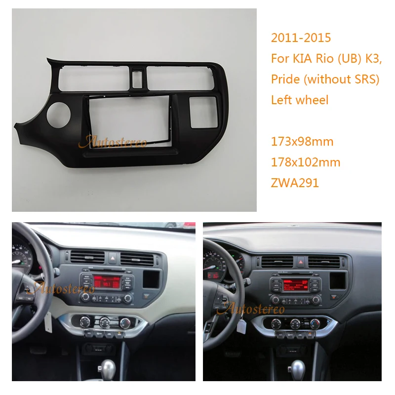 Car Radio Fascia for KIA Rio (UB,K3,Pride 2011-2015 (without SRS,Left wheel )stereo Fascia Dash CD Trim kit ZWNAV 11-291
Car Radio Fascia for KIA Rio (UB,K3,Pride 2011-2015 (without SRS,Left wheel )stereo Fascia Dash CD Trim kit ZWNAV 11-291