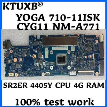 KTUXB CYG11 NM-A771 motherboard for Lenovo YOGA 710-11ISK notebook motherboard 5B20L46167 SR2ER 4405Y CPU 4G RAM 100% test work 
KTUXB CYG11 NM-A771 motherboard for Lenovo YOGA 710-11ISK notebook motherboard 5B20L46167 SR2ER 4405Y CPU 4G RAM 100% test work