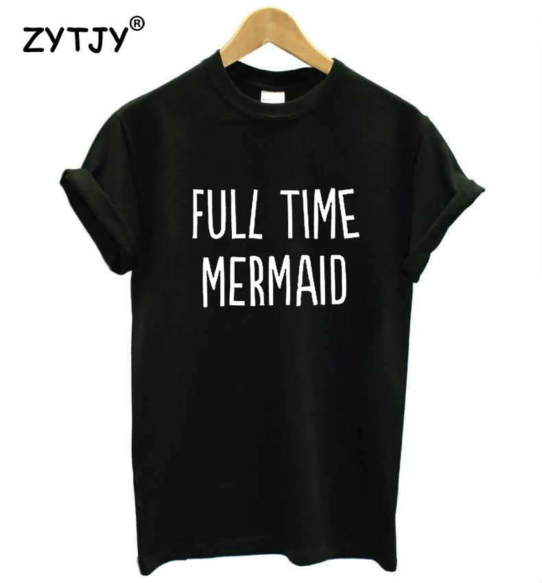 

FULL TIME MERMAID Letters Print Women tshirt Casual Cotton Hipster Funny t shirt For Lady Top Tee Tumblr Drop Ship BA-43