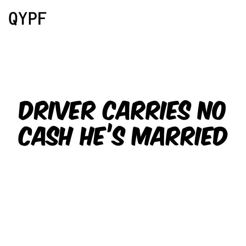 QYPF 17.2CM*3.6CM Funny DRIVER CARRIES NO CASH HE'S MARRIED Car Sticker Decal Motorcycle Vinyl C15-2906
QYPF 17.2CM*3.6CM Funny DRIVER CARRIES NO CASH HE'S MARRIED Car Sticker Decal Motorcycle Vinyl C15-2906