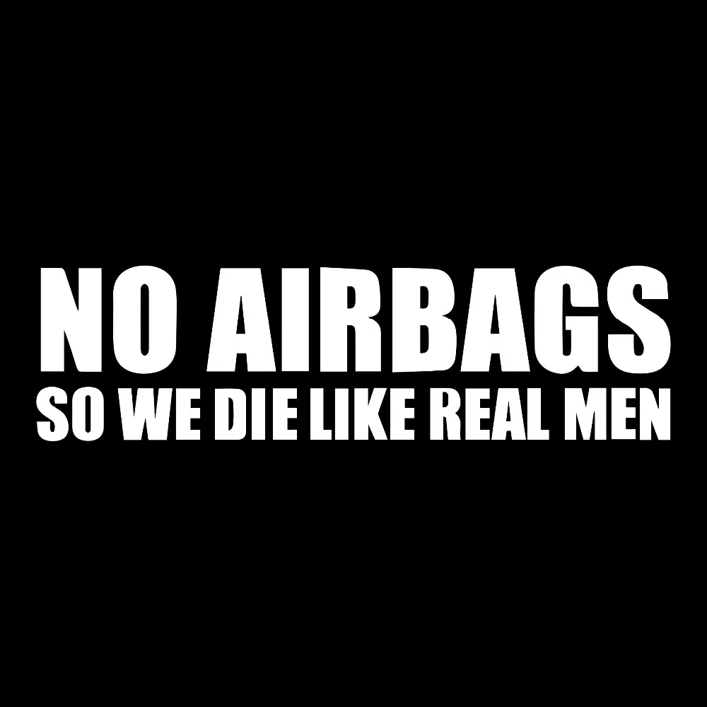Tancredy 2nd Half Price NO AIRBAGS SO WE DIE LIKE REAL MEN Car Stickers Car Styling Decoration Door Body Window Vinyl Stickers
Tancredy 2nd Half Price NO AIRBAGS SO WE DIE LIKE REAL MEN Car Stickers Car Styling Decoration Door Body Window Vinyl Stickers