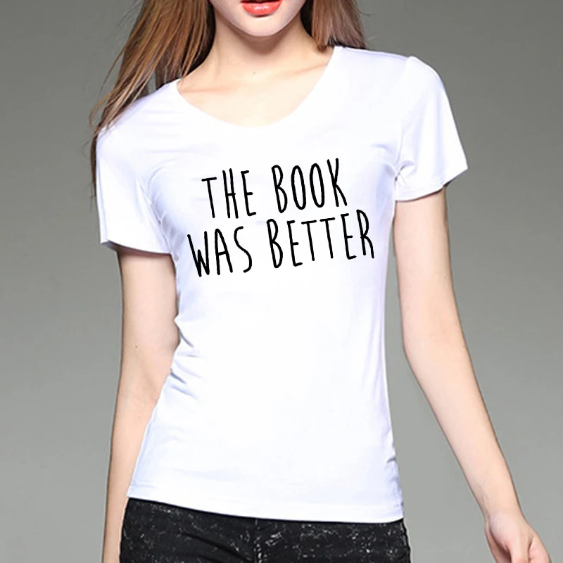 Women's Trendy Cotton T Shirts THE BOOK WAS BETTER Letter Print Lady Casual Funny Female Clothing Black White Streetwear Top Tee
Women's Trendy Cotton T Shirts THE BOOK WAS BETTER Letter Print Lady Casual Funny Female Clothing Black White Streetwear Top Tee
