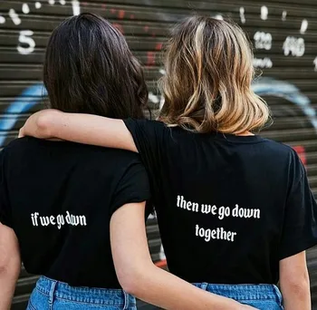BKLD Letters "if we go down/then we go down together" Printed Best Friend Matching T-Shirt Girls Harajuku Top T Shirt Women 2019
BKLD Letters "if we go down/then we go down together" Printed Best Friend Matching T-Shirt Girls Harajuku Top T Shirt Women 2019