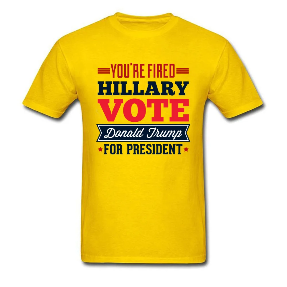 Youre Fired Hillary C Vote Donald Trump for President_yellow
