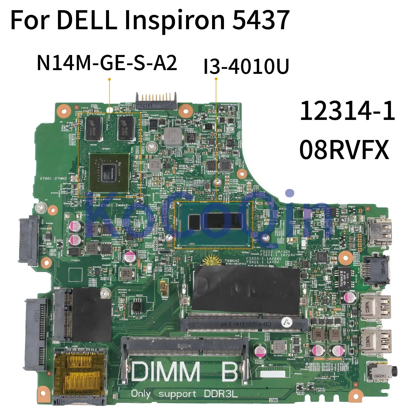 KoCoQin материнская плата для ноутбука DELL Inspiron 14R 3437 5437 I3-4010U материнская плата CN-08RVFX 08RVFX 12314-1 SR16Q N14M-GE-S-A2
KoCoQin материнская плата для ноутбука DELL Inspiron 14R 3437 5437 I3-4010U материнская плата CN-08RVFX 08RVFX 12314-1 SR16Q N14M-GE-S-A2