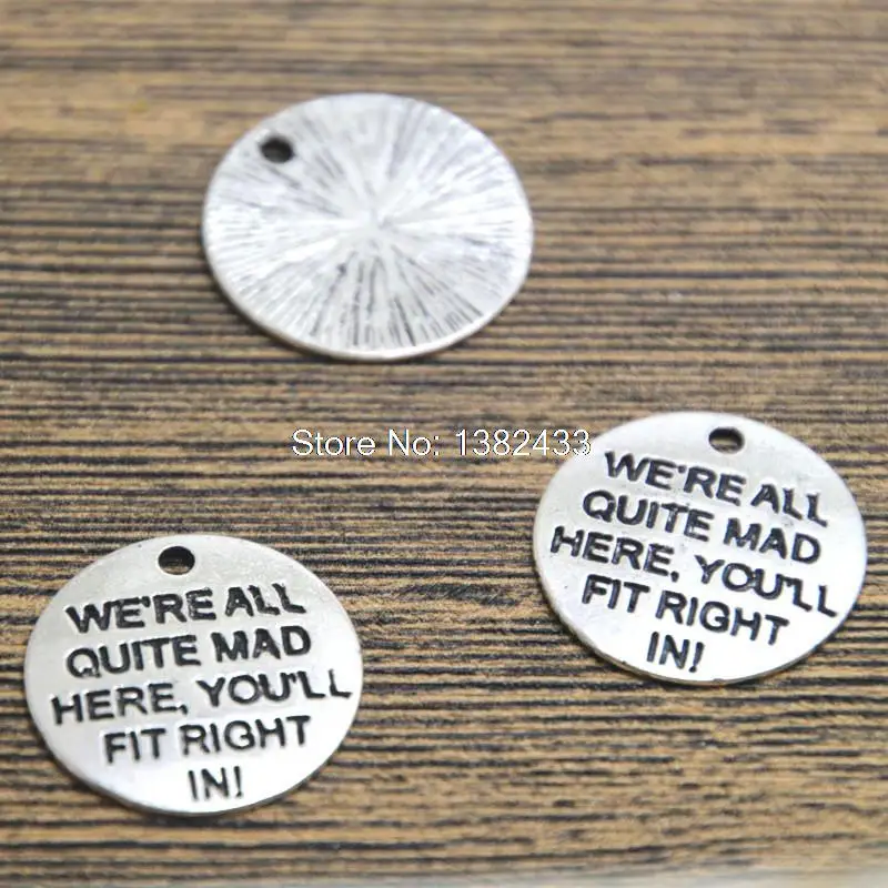 15pcs we are all quite mad here, you'll fit right in! Charms Antique Silver alice in wonderland charm Pendants 20mm
15pcs we are all quite mad here, you'll fit right in! Charms Antique Silver alice in wonderland charm Pendants 20mm