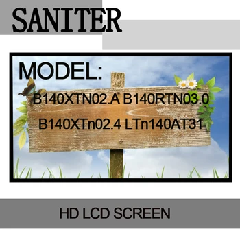 SANITER B140XTN02.A B140RTN03.0 B140XTn02.4 B140XTN02.B B140XTN02.E B140XTN02.D 14 inch ultra-thin 30-pin Laptop LCD Screen
SANITER B140XTN02.A B140RTN03.0 B140XTn02.4 B140XTN02.B B140XTN02.E B140XTN02.D 14 inch ultra-thin 30-pin Laptop LCD Screen