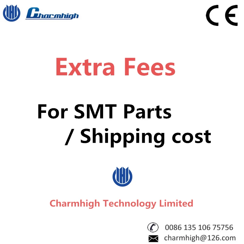 Additional Cost ( Extra Fee ) SMT spare parts / Delivery fee - Charmhigh SMT Pick and place Machine Manufacturer
Additional Cost ( Extra Fee ) SMT spare parts / Delivery fee - Charmhigh SMT Pick and place Machine Manufacturer