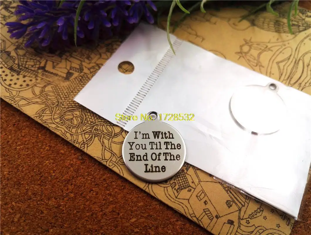 20pcs--20mm stainless steel circle round "I 'm with you til the end of the line"one side DIY Charms Pendants
20pcs--20mm stainless steel circle round "I 'm with you til the end of the line"one side DIY Charms Pendants