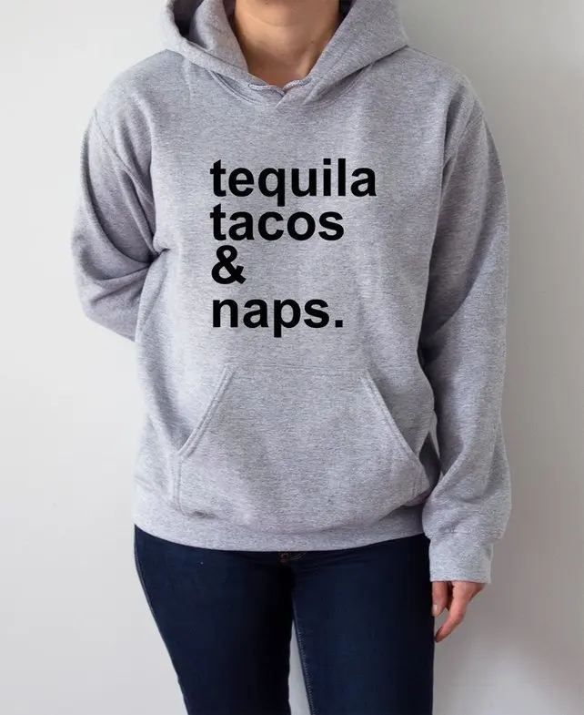 

Sugarbaby Tequila tacos and naps Hoodies With Funny quotes Sarcastic Humor Sweatshirt blogger party time Hangover party Hoodie