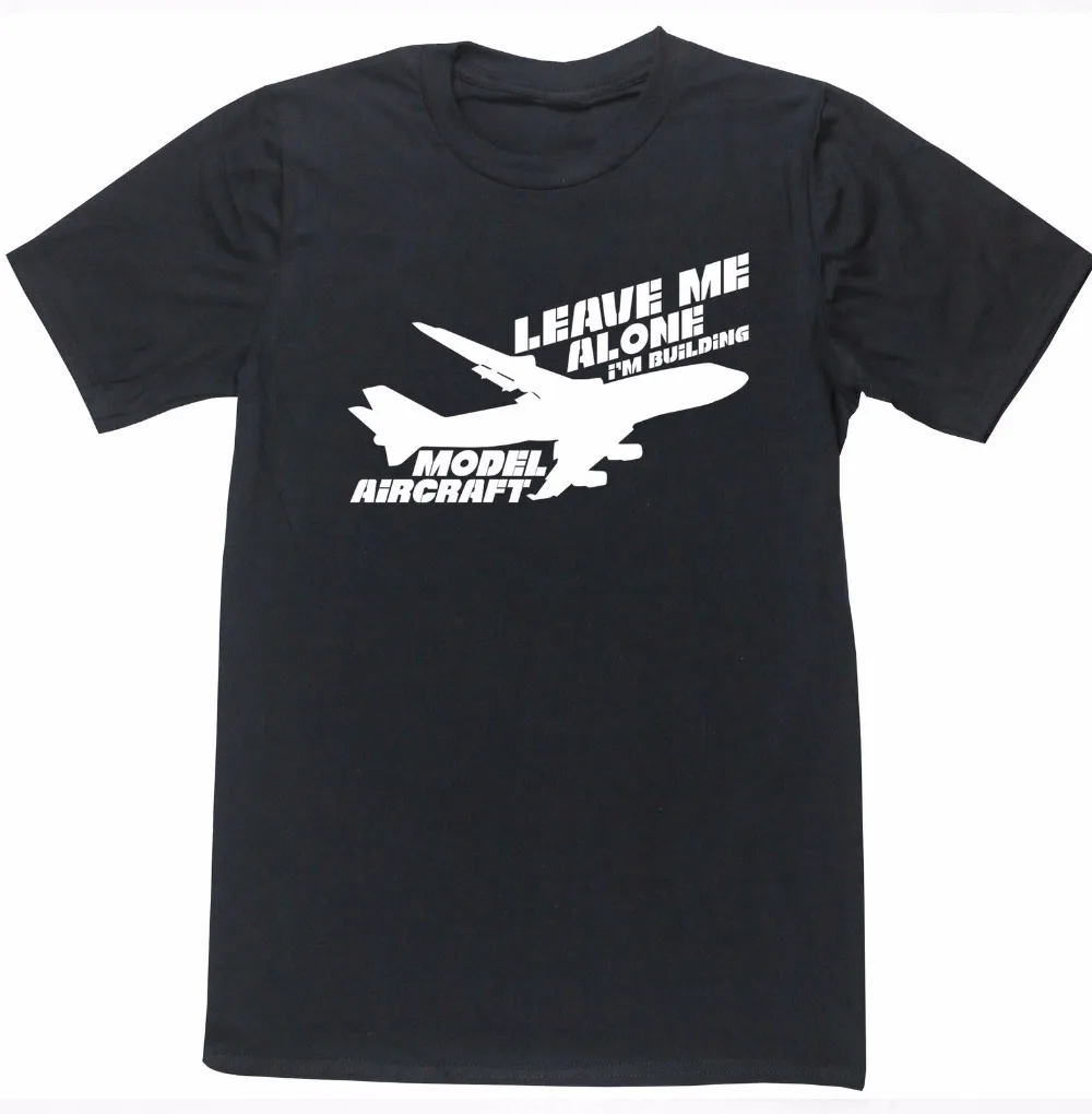 2018 Fashion Letters Print Men Cotton T-Shirt Leave Me Alone I'm Building Model Aircraft High Quality For Man Better Tees
2018 Fashion Letters Print Men Cotton T-Shirt Leave Me Alone I'm Building Model Aircraft High Quality For Man Better Tees