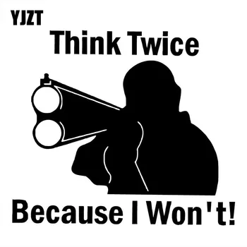 YJZT 15X13CM THINK TWICE BECAUSE I WON'T Gun Vinyl Decals Personality Car Sticker S8-0040
YJZT 15X13CM THINK TWICE BECAUSE I WON'T Gun Vinyl Decals Personality Car Sticker S8-0040