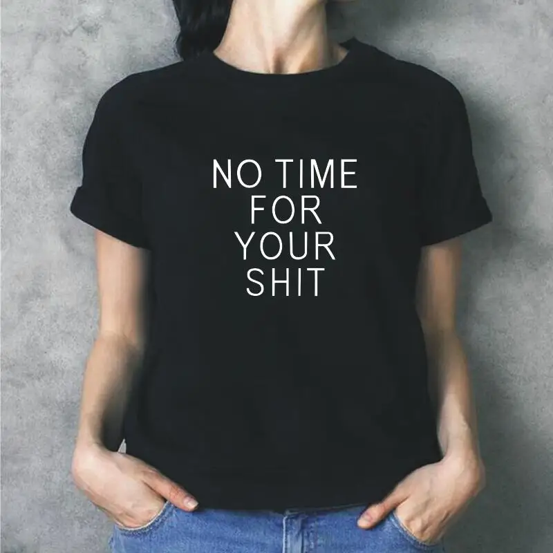 No Time for Your Shit Print T-shirt Women Tumblr Womens Clothing Black White Cotton T Shirt Tops Cute Harajuku Tee Shirt Femme
No Time for Your Shit Print T-shirt Women Tumblr Womens Clothing Black White Cotton T Shirt Tops Cute Harajuku Tee Shirt Femme