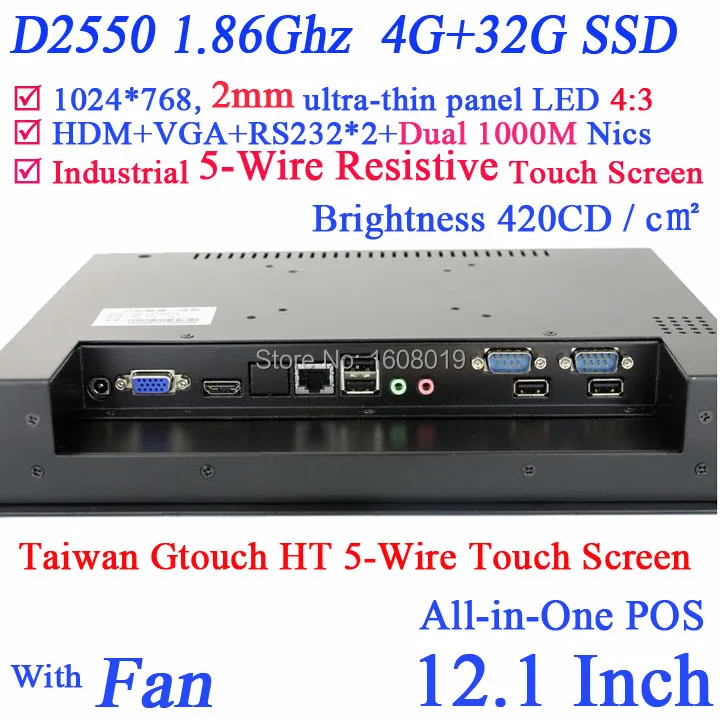 All in one touchscreen computer 12 inch with 5 wire Gtouch dual nics Intel D2550 2mm ultra thin panel 4G RAM 32G SSD
All in one touchscreen computer 12 inch with 5 wire Gtouch dual nics Intel D2550 2mm ultra thin panel 4G RAM 32G SSD
