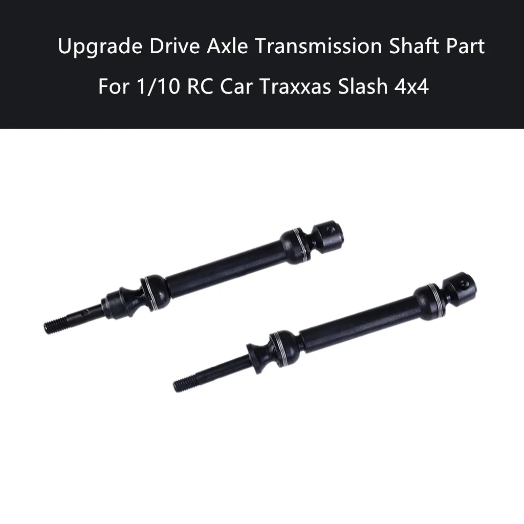 Model Parts Upgraded Driveway Drive Shaft Parts for 1/10 RC Car Traxxas Slash 4x4 Front and Rear Drive Shaft CVD 2 Pack L0702
Model Parts Upgraded Driveway Drive Shaft Parts for 1/10 RC Car Traxxas Slash 4x4 Front and Rear Drive Shaft CVD 2 Pack L0702