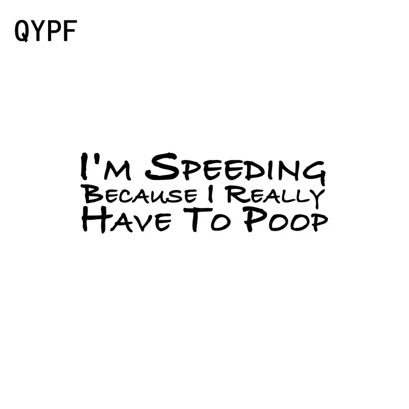 QYPF 15.5cm*5cm I'M SPEEDING BECAUSE I REALLY HAVE TO P*** Funny Vinyl Decals Car Sticker Black/Silver C15-0026
QYPF 15.5cm*5cm I'M SPEEDING BECAUSE I REALLY HAVE TO P*** Funny Vinyl Decals Car Sticker Black/Silver C15-0026