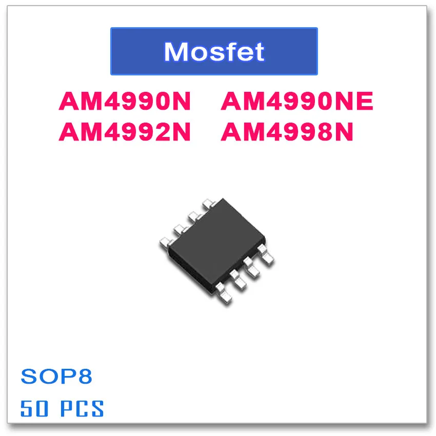 50PCS SOP8 AM4990N AM4990NE AM4992N AM4998N 4990 4992 4998 N-Channel High quality AM
50PCS SOP8 AM4990N AM4990NE AM4992N AM4998N 4990 4992 4998 N-Channel High quality AM