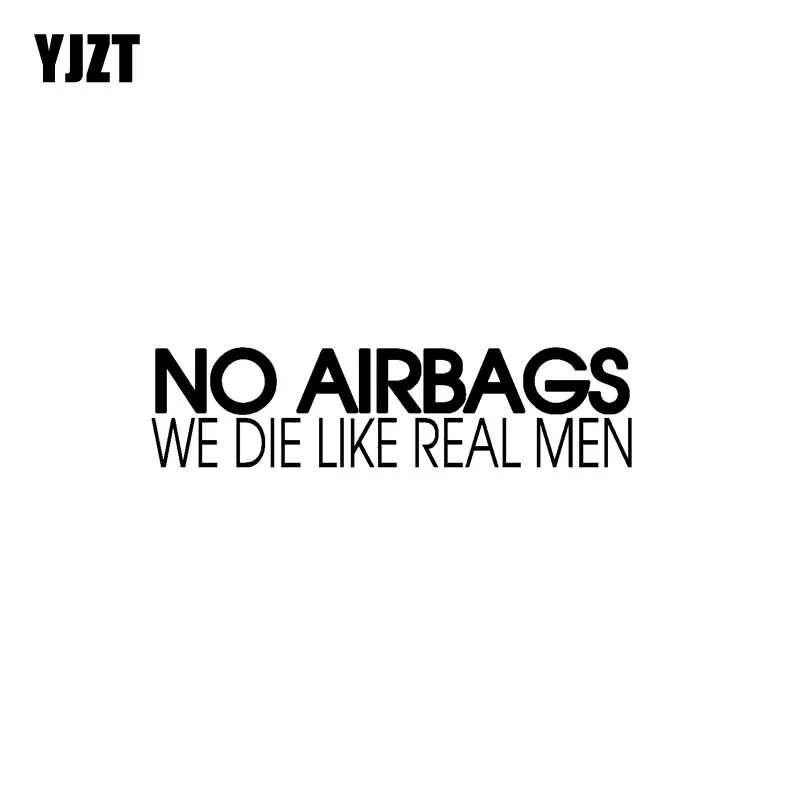 YJZT 16CM*4CM NO AIRBAGS WE DIE LIKE REAL MEN Funny Vinyl High-quality Car Sticker Decals C11-0677
YJZT 16CM*4CM NO AIRBAGS WE DIE LIKE REAL MEN Funny Vinyl High-quality Car Sticker Decals C11-0677
