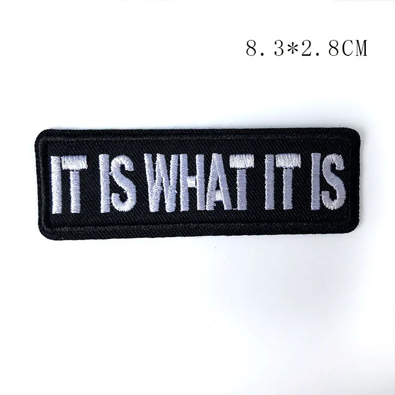It is What It Is Embroidery Patch Military US Army Morale Patch Tactical Emblem Badges Appliques Decorative for cloth jacks
It is What It Is Embroidery Patch Military US Army Morale Patch Tactical Emblem Badges Appliques Decorative for cloth jacks