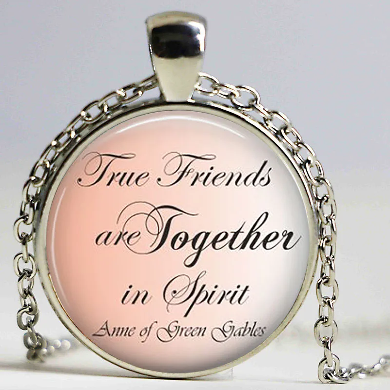 True Friends Are Always.....Anne of Green Gables necklace Quote pendant Friendship Glass Jewelry Cabochon necklace Gift
True Friends Are Always.....Anne of Green Gables necklace Quote pendant Friendship Glass Jewelry Cabochon necklace Gift