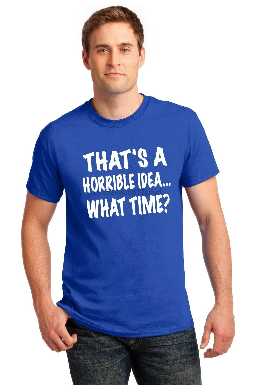 

Thats A Horrible Idea What Time Funny Mens T Shirt College Humor Party Tee Free shipping Tops t shirt Fashion Classic