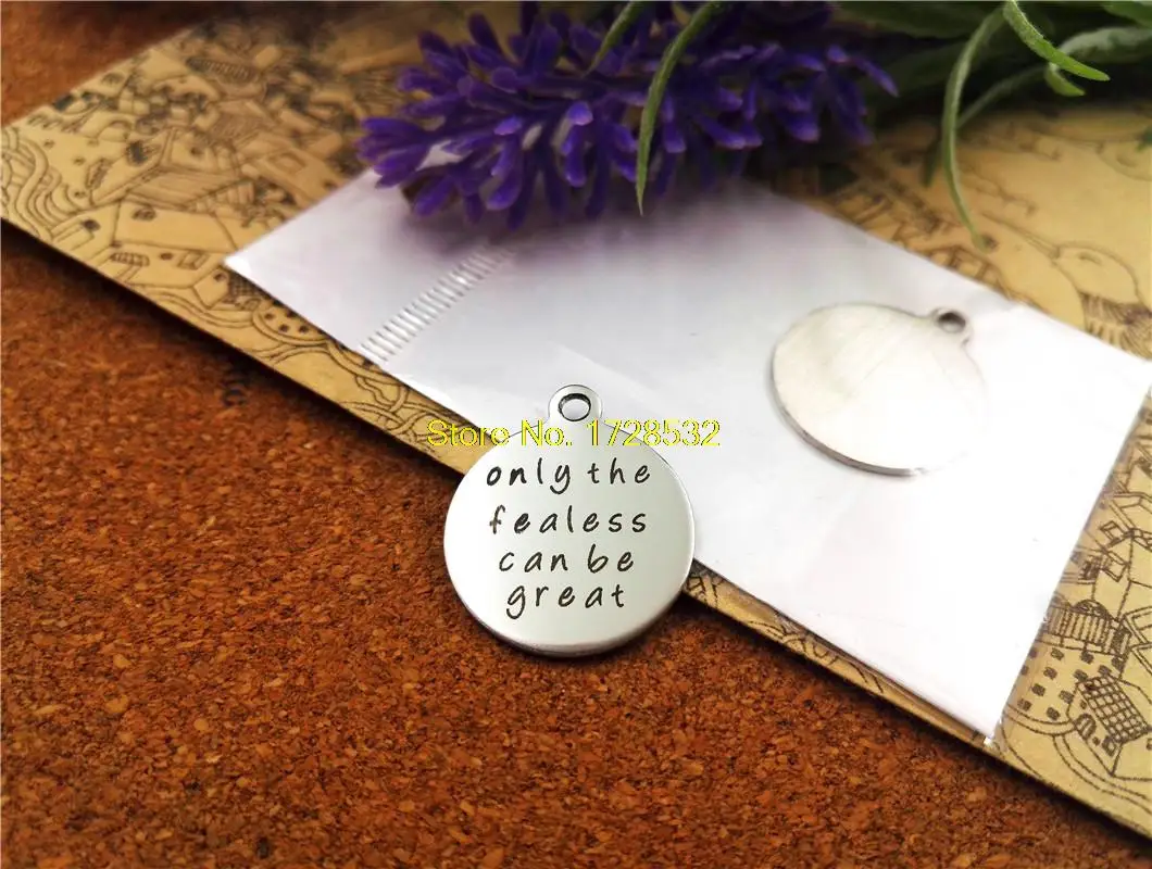 20pcs--20mm stainless steel circle round "only the fearless can be great "one side DIY Charms Pendants
20pcs--20mm stainless steel circle round "only the fearless can be great "one side DIY Charms Pendants