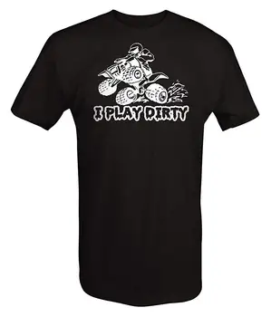 

2019 Short Sleeve Cotton Man Clothing I Play Dirty 4x4 ATV 4 Wheeler T Shirt T Shirts