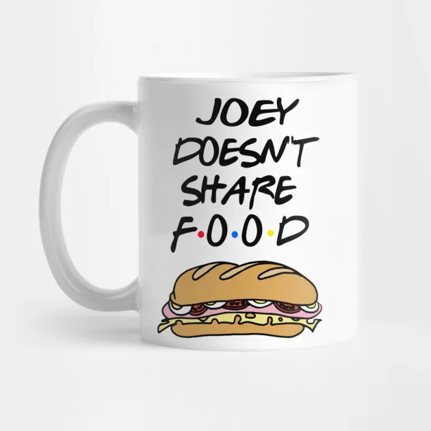 New Friends TV Show Series White Ceramic Coffee Tea Cup Mug Cartoon Joey Doesn't Share Food
New Friends TV Show Series White Ceramic Coffee Tea Cup Mug Cartoon Joey Doesn't Share Food