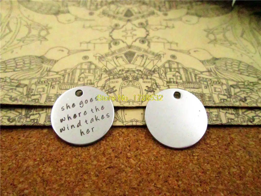 20pcs--20mm stainless steel circle round "She Goes Where The Wind Takes Her"version 2 one side DIY Charms Pendants
20pcs--20mm stainless steel circle round "She Goes Where The Wind Takes Her"version 2 one side DIY Charms Pendants