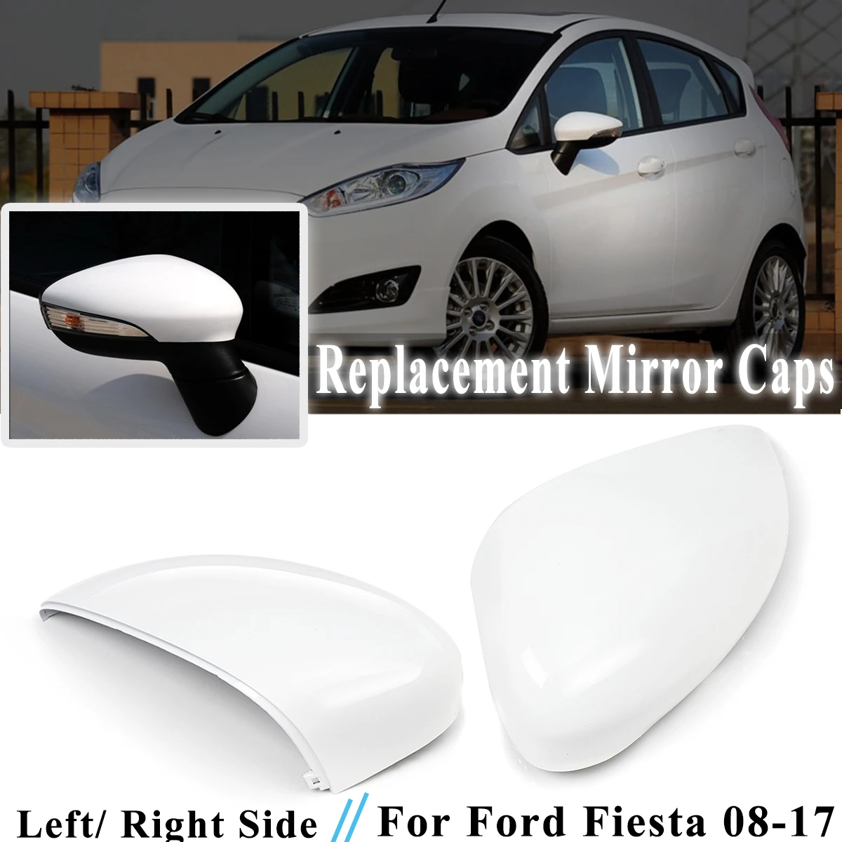 1Pcs Left/Right White Rearview Side View Mirror Replacement Cover Cap Case Shell For Ford For Fiesta 2008-2017
1Pcs Left/Right White Rearview Side View Mirror Replacement Cover Cap Case Shell For Ford For Fiesta 2008-2017