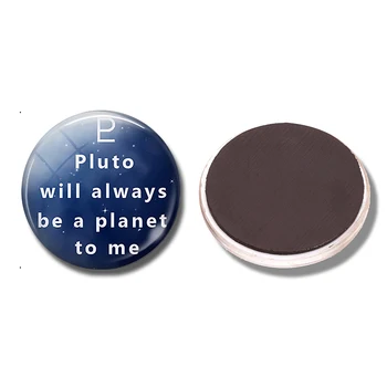 Pluto Will Always Be A Planet To Me Fridge Magnet Astronomy Geek Note Holder Glass Dome Magnetic Refrigerator Sticker Home Decor
Pluto Will Always Be A Planet To Me Fridge Magnet Astronomy Geek Note Holder Glass Dome Magnetic Refrigerator Sticker Home Decor