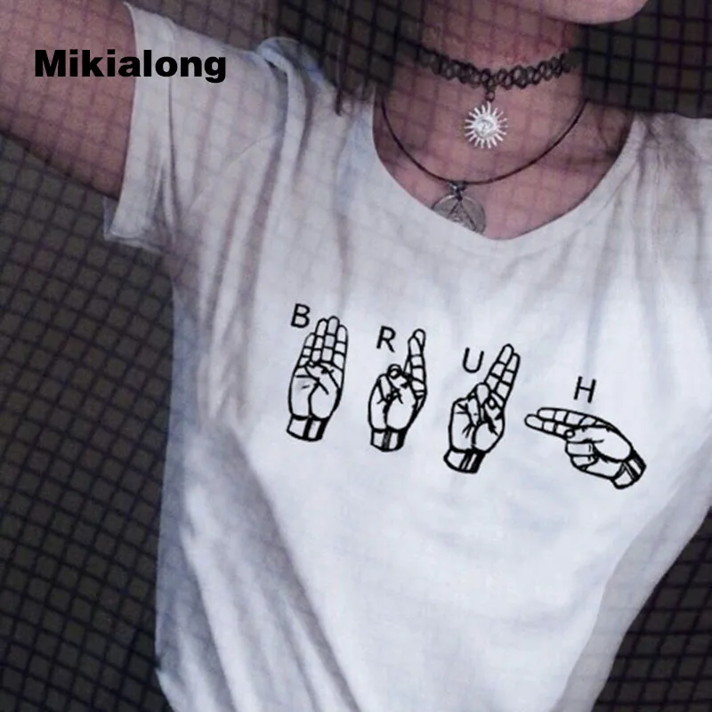 Mikialong Hipster Graphic Tees Women T-Shirt 2017 New Fashion BRUH Sign Language Women T Shirt White And Black T-shirt Femme
Mikialong Hipster Graphic Tees Women T-Shirt 2017 New Fashion BRUH Sign Language Women T Shirt White And Black T-shirt Femme