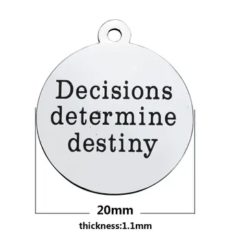 20pcs 20mm lettering Decisions determine destiny disc charm for bracelet pendants tag Stainless steel DIY jewelry accessories
20pcs 20mm lettering Decisions determine destiny disc charm for bracelet pendants tag Stainless steel DIY jewelry accessories