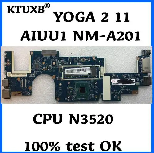 KTUXB AIUU1 NM-A201 motherboard for Lenovo YOGA 2 11 notebook motherboard CPU N3520 4G RAM DDR3 100% test work
KTUXB AIUU1 NM-A201 motherboard for Lenovo YOGA 2 11 notebook motherboard CPU N3520 4G RAM DDR3 100% test work