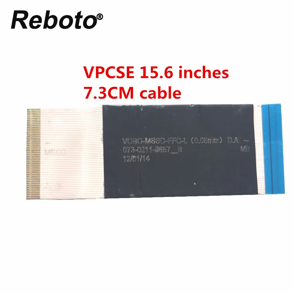 Reboto For Sony VPCSE 15.6 incheS Series flex cable MB to MSSD either VOBO-MSSD-FFC-L 073-0211-9857_B 50 PIN 7.3CM cable
Reboto For Sony VPCSE 15.6 incheS Series flex cable MB to MSSD either VOBO-MSSD-FFC-L 073-0211-9857_B 50 PIN 7.3CM cable