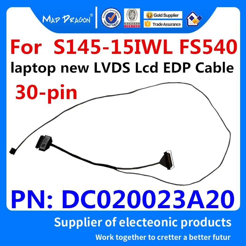 MAD DRAGON Brand laptop new LVDS Lcd EDP Cable For Lenovo S145-15IWL FS540 DC020023A00 DC020023A10 DC020023A20 30pin LCD cable
MAD DRAGON Brand laptop new LVDS Lcd EDP Cable For Lenovo S145-15IWL FS540 DC020023A00 DC020023A10 DC020023A20 30pin LCD cable