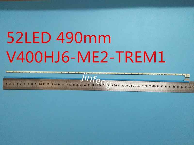 FOR LCD-40V3A M00078 N31A51P0A N31A51POA V400HJ6-LE8 New LED backlight V400HJ6-ME2-TREM1 1 piece=49cm(490mm) 52LED
FOR LCD-40V3A M00078 N31A51P0A N31A51POA V400HJ6-LE8 New LED backlight V400HJ6-ME2-TREM1 1 piece=49cm(490mm) 52LED