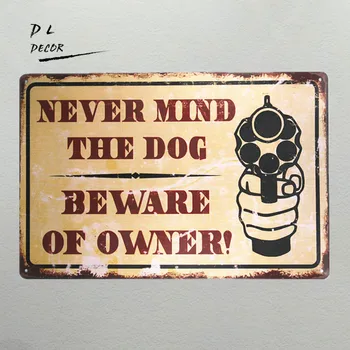 DL-Never mind the dog beware of owner vintage Metal Sign garage signs for men vintage bourbon sign
DL-Never mind the dog beware of owner vintage Metal Sign garage signs for men vintage bourbon sign