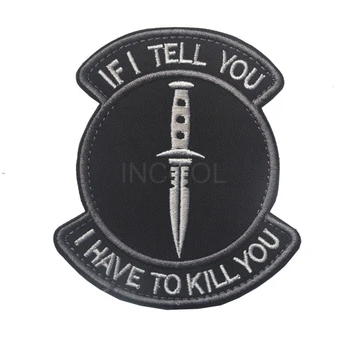 Embroidered Patch IF I TELL YOU I HAVE TO KILL YOU Patch Tactical Emblem Badges Embroidery Patches For Jeans Backpack Cap
Embroidered Patch IF I TELL YOU I HAVE TO KILL YOU Patch Tactical Emblem Badges Embroidery Patches For Jeans Backpack Cap