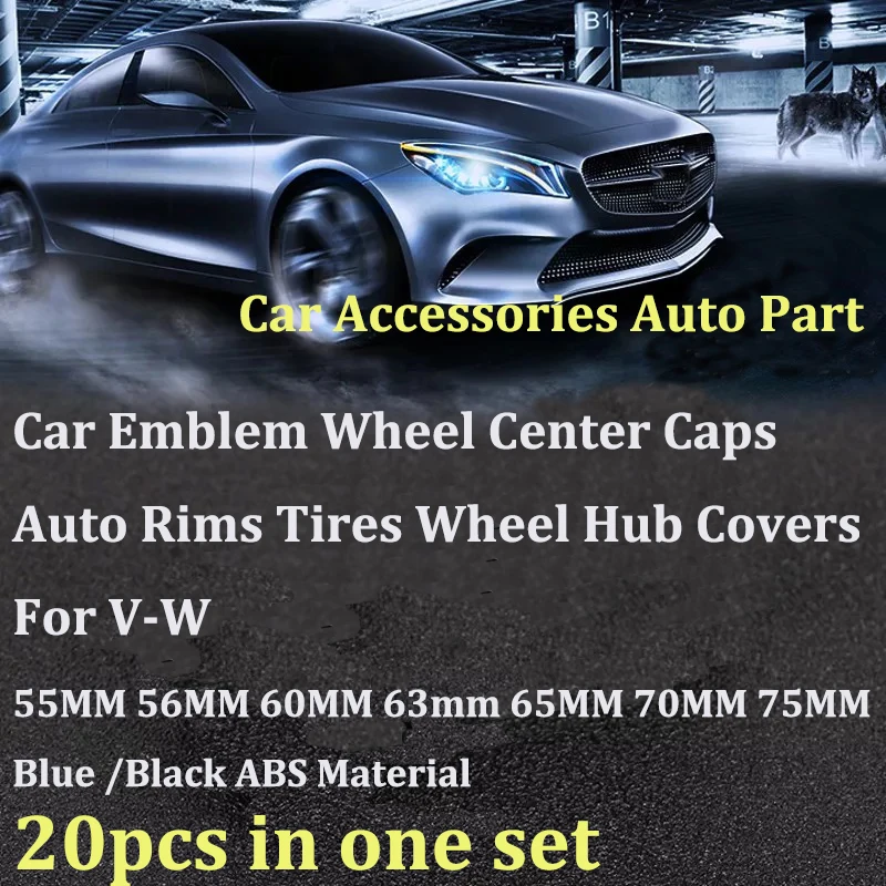 20pcs Car Wheel Center Caps Cover For Passat B6 B7 CC Golf Jetta MK5 MK6 Tiguan 55mm 56mm 60mm 65mm 70mm 75mm Auto Emblem badge
20pcs Car Wheel Center Caps Cover For Passat B6 B7 CC Golf Jetta MK5 MK6 Tiguan 55mm 56mm 60mm 65mm 70mm 75mm Auto Emblem badge