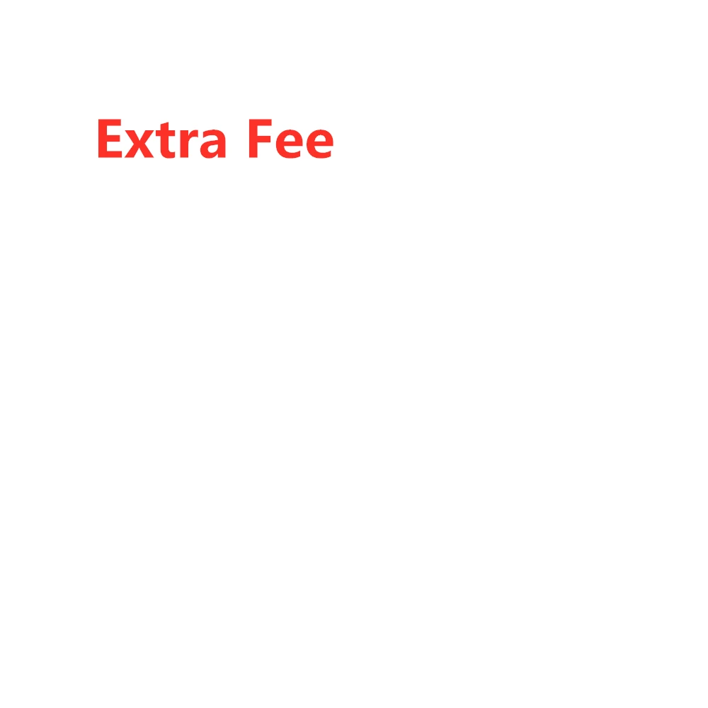 Extra fee
Extra fee