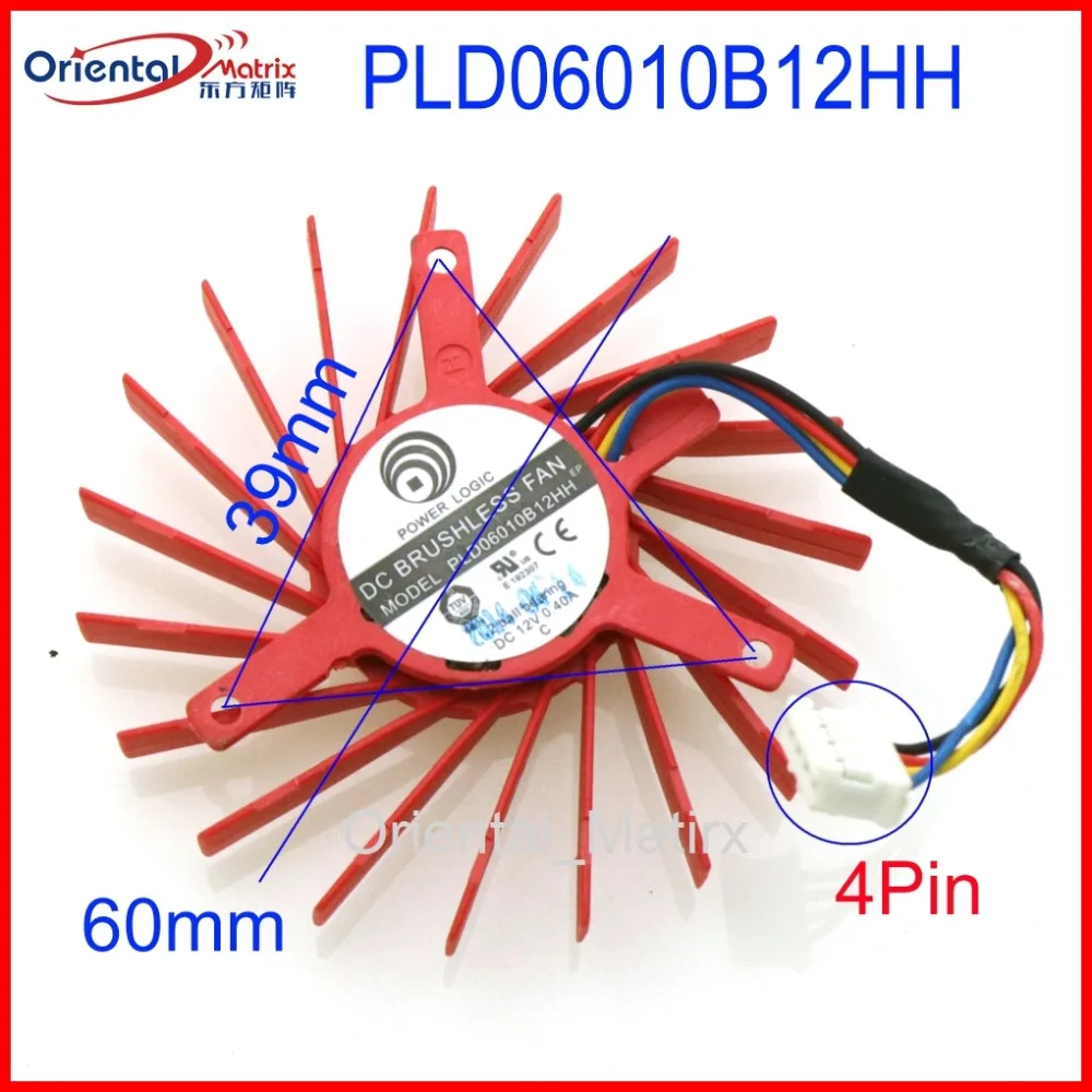 Free Shiping PLD06010B12HH 12V 0.40A 60mm 39x39x39mm For ATI V7800 V7900 Graphics Card Cooling Fan 4Wire 4Pin
Free Shiping PLD06010B12HH 12V 0.40A 60mm 39x39x39mm For ATI V7800 V7900 Graphics Card Cooling Fan 4Wire 4Pin