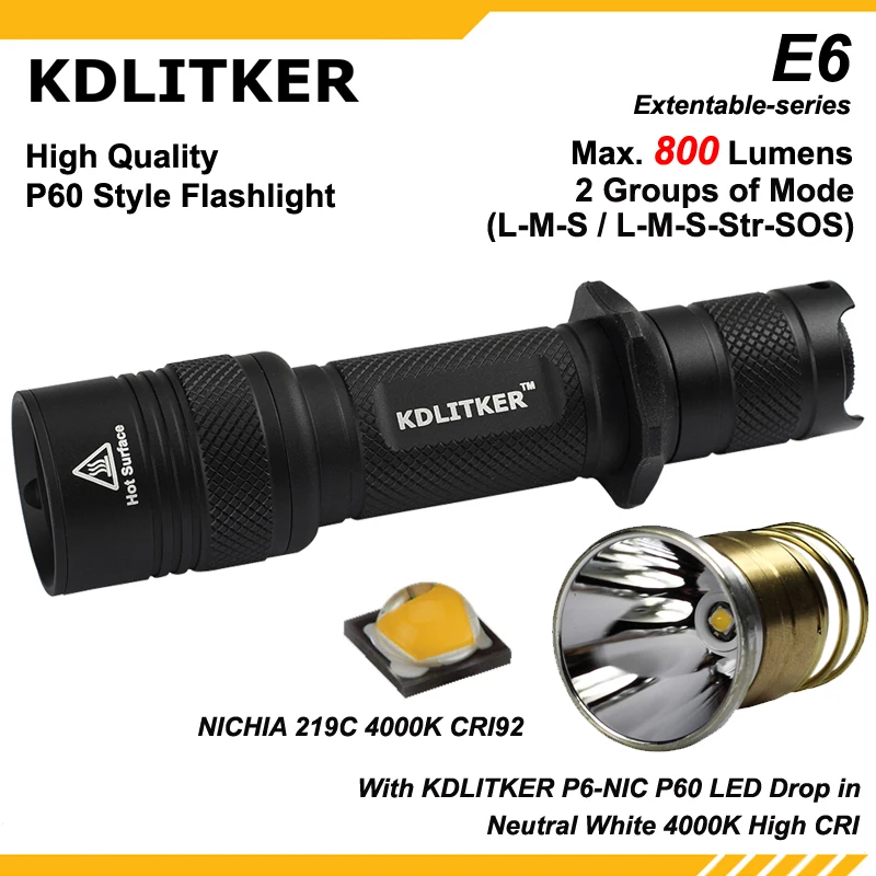 KDLITKER E6 w/Nichia 219C 4000K CR192 800 Lumens 3V - 9V P60 Style LED Flashlight (1x18650 or 2x18650)
KDLITKER E6 w/Nichia 219C 4000K CR192 800 Lumens 3V - 9V P60 Style LED Flashlight (1x18650 or 2x18650)