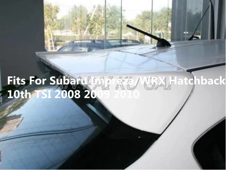 ABS Unpainted Car Rear Wing Trunk Lip Spoilers Fits For Subaru Impreza/WRX Hatchback 10th TSI 2008 2009 2010 2011
ABS Unpainted Car Rear Wing Trunk Lip Spoilers Fits For Subaru Impreza/WRX Hatchback 10th TSI 2008 2009 2010 2011