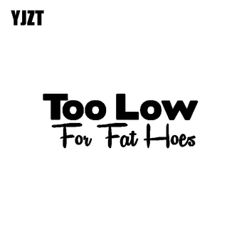 YJZT 14.8CM*5.2CM Too Low For Fat Hoes JDM Cool Car Styling Car Sticker Vinyl Decal C11-1368
YJZT 14.8CM*5.2CM Too Low For Fat Hoes JDM Cool Car Styling Car Sticker Vinyl Decal C11-1368