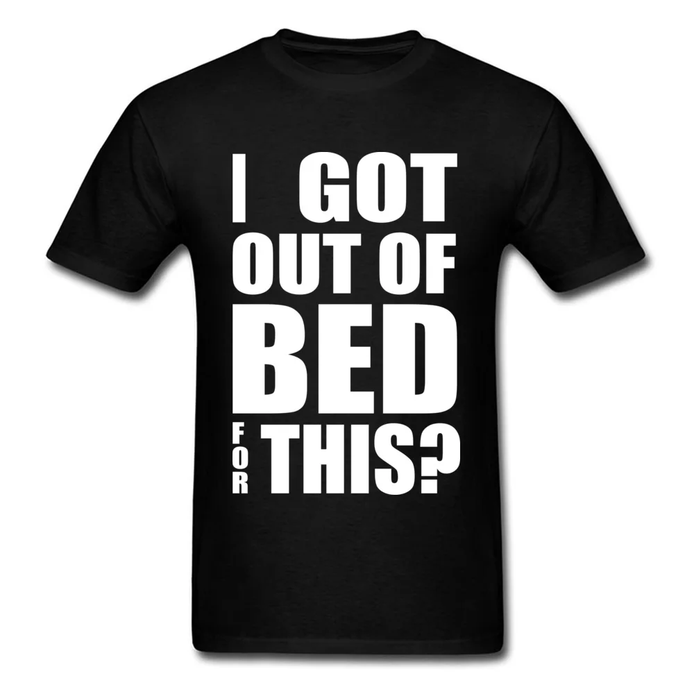 100% Cotton Fabric Men Short Sleeve Got Out Of Bed T-Shirt Comics Tops T Shirt Hip Hop Leisure O-Neck T Shirts Got Out Of Bed black