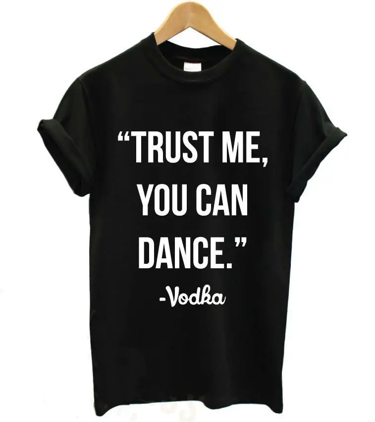 TRUST ME YOU CAN DANCE - VODKA Letter Print Women Tshirts Cotton Casual t Shirt For Lady Top Tee Hipster Tumblr Black H-8
TRUST ME YOU CAN DANCE - VODKA Letter Print Women Tshirts Cotton Casual t Shirt For Lady Top Tee Hipster Tumblr Black H-8