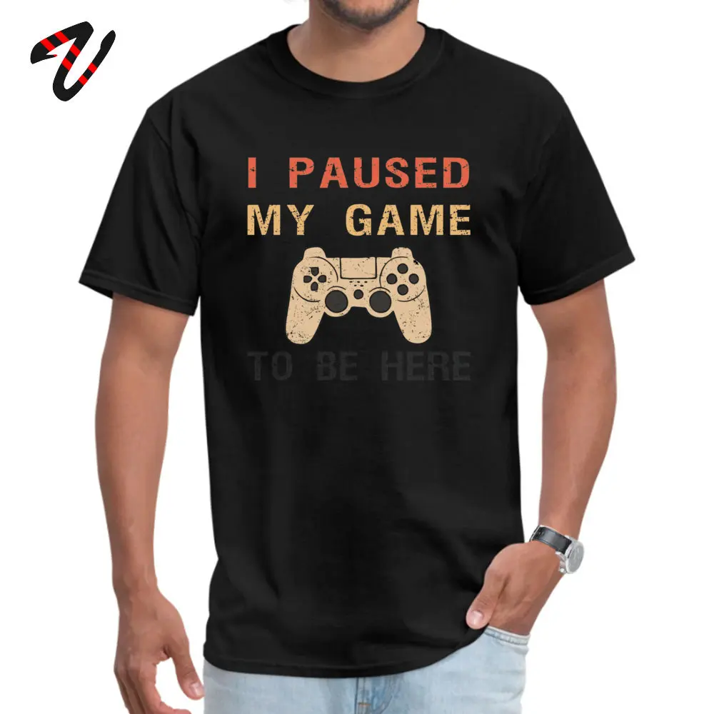 Casual 2019 Printing Tops Shirt Round Neck Summer Autumn Cotton Fabric Short Sleeve Top T-shirts for Men Crazy Tshirts I paused my game to be here funny Video gamers black